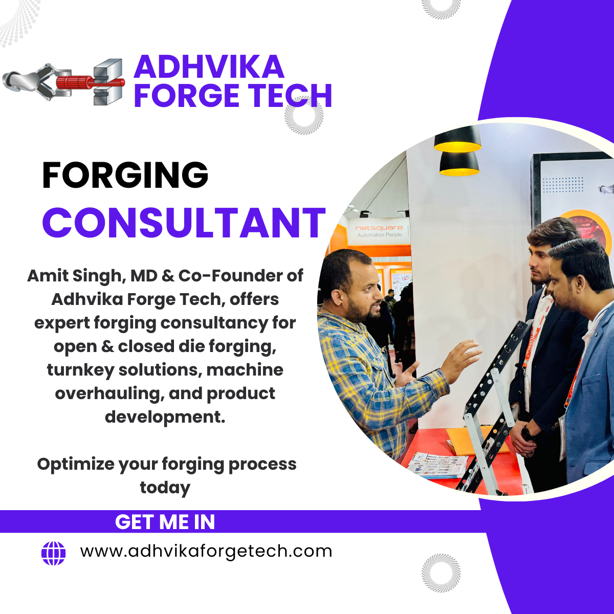 Amit Singh, MD & Co-Founder of Adhvika Forge Tech, offers expert forging consultancy for open & closed die forging, turnkey solutions, machine overhauling, and product development. Optimize your forging process today